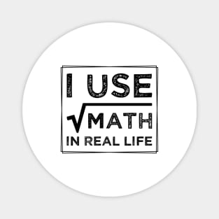 humor I Use Math In Real Life teacher proud happy Magnet